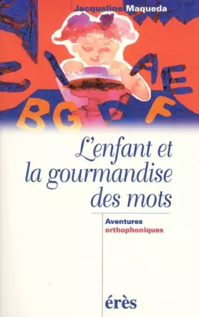 Couverture du produit · L'enfant et la gourmandise des mots. Aventures orthophoniques