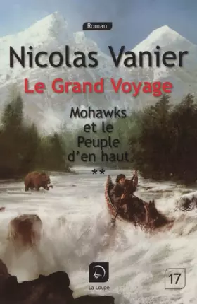 Couverture du produit · Le grand voyage - Mohawks et le peuple d'en haut tome 2 (Grands caractères)