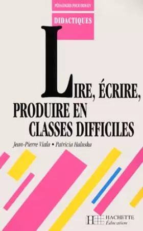 Couverture du produit · Lire, écrire et produire en classe difficile