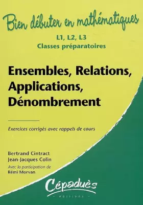 Couverture du produit · Ensembles, Relations, Applications, Dénombrement-Exercices corrigés avec rappels de cours - L1, L 2, L3, Classes préparatoires-