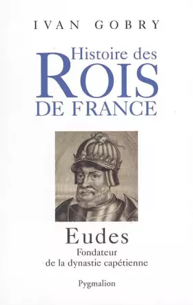 Couverture du produit · Eudes : Fondateur de la dynastie capétienne