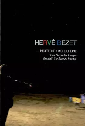 Couverture du produit · Hervé Bezet : underline-borderline: Sous l'écran les images