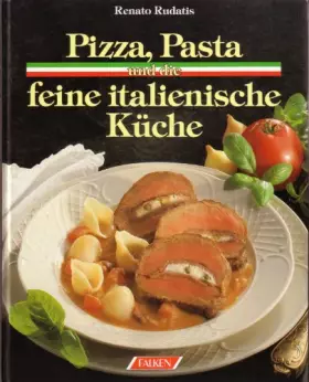 Couverture du produit · Pizza, Pasta und die feine italienische Küche