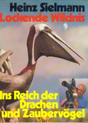 Couverture du produit · Lockende Wildnis Ins Reich der Drachen und Zaubervögel.