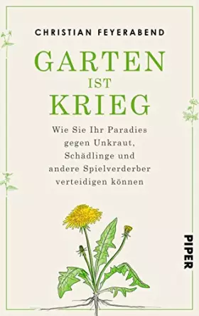 Couverture du produit · Garten ist Krieg: Wie Sie Ihr Paradies gegen Unkraut, Schädlinge und andere Spielverderber verteidigen können
