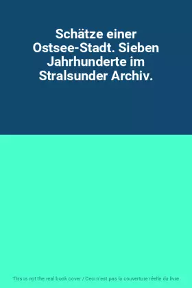 Couverture du produit · Schätze einer Ostsee-Stadt. Sieben Jahrhunderte im Stralsunder Archiv.