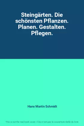 Couverture du produit · Steingärten. Die schönsten Pflanzen. Planen. Gestalten. Pflegen.
