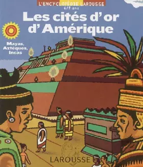 Couverture du produit · Les cités d'or d'Amérique : Mayas, Aztèques, Incas