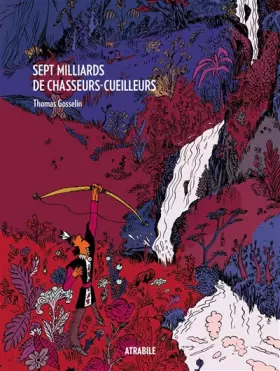 Couverture du produit · Sept milliards de chasseurs-cueilleurs