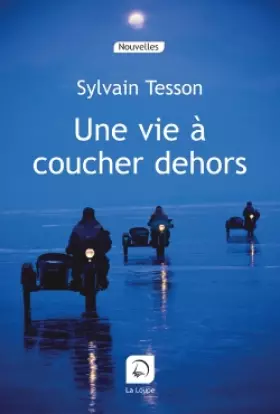 Couverture du produit · Une vie à coucher dehors (grands caractères)