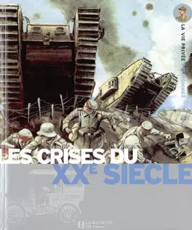 Couverture du produit · Les crises du XXe siècle : La Belle Epoque, La Grande Guerre, La Seconde Guerre Mondiale