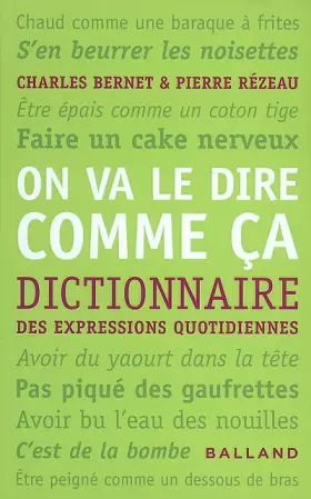 Couverture du produit · ON VA LE DIRE COMME ÇA. Dictionnaire des expressions quotidiennes