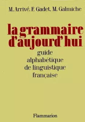 Couverture du produit · LA GRAMMAIRE D'AUJOURD'HUI. Guide alphabétique de linguistique française