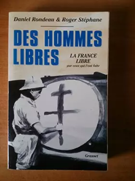 Couverture du produit · Des hommes libres : La france libre par ceux qui l'ont faite