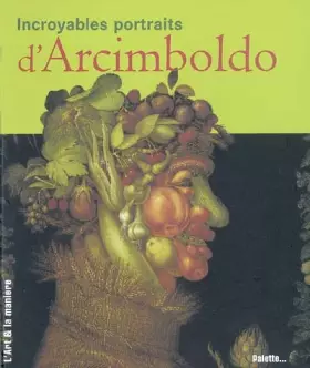 Couverture du produit · Incroyables portraits d'Arcimboldo