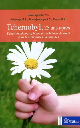 Couverture du produit · Tchernobyl, 25 ans après : Situation démographique et problèmes de santé dans les territoires contaminés