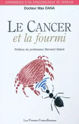 Couverture du produit · Le cancer et la fourmi: Chroniques d'un cancérologue de terrain
