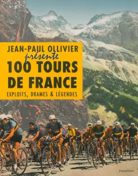 Couverture du produit · 100 tours de France : Exploits, drames & légendes