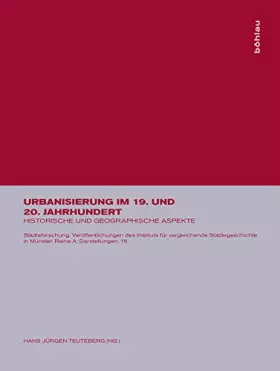 Couverture du produit · Urbanisierung im 19. und 20. Jahrhundert: Historische und geographische Aspekte (Städteforschung: Veröffentlichungen des Instit