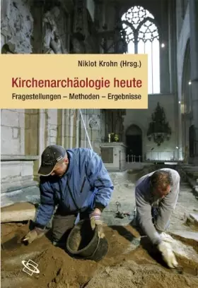 Couverture du produit · Kirchenarchäologie heute: Fragestellungen - Methoden - Ergebnisse