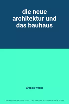 Couverture du produit · die neue architektur und das bauhaus