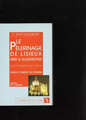 Couverture du produit · LE PELERINAGE DE LISIEUX HIER & AUJOURD HUI Ste Thérèse de Lisieux - guide complet du pèlerin