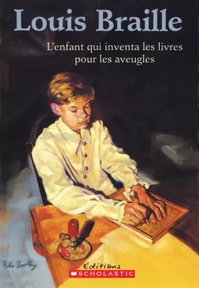 Couverture du produit · Louis Braille: L'Enfant Qui Inventa Les Livres Pour Les Aveugles (Biographies) (French Edition)