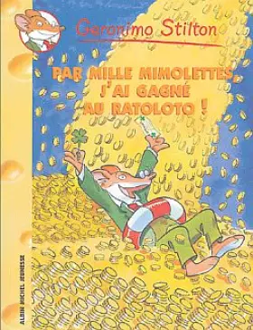 Couverture du produit · Geronimo Stilton, Tome 15 : Par Mille mimolettes, j'ai gagné au ratoloto !