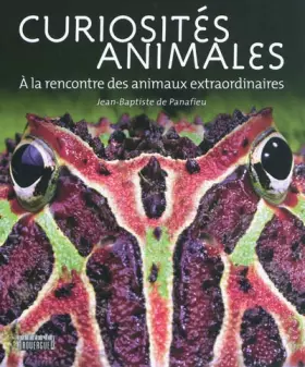 Couverture du produit · Curiosités animales : A la rencontre des animaux extraordinaires