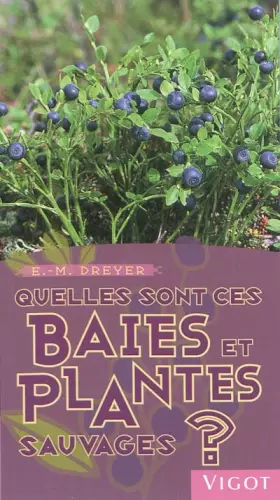 Couverture du produit · Quelles sont ces baies et plantes sauvages ? (0000)