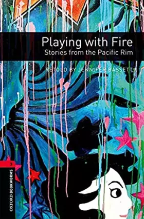 Couverture du produit · Oxford Bookworms Library: Playing with Fire: Stories from the Pacific Rim: Level 3: 1000-Word Vocabulary (Oxford Bookworms Libr