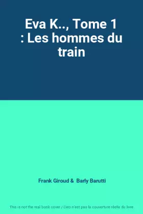 Couverture du produit · Eva K.., Tome 1 : Les hommes du train
