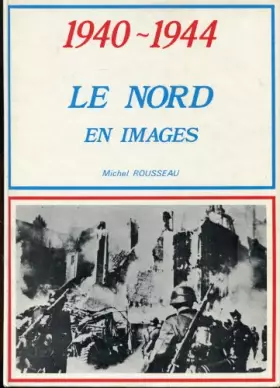 Couverture du produit · Le Nord en images : 1940-1944 (En images)