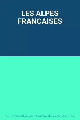 Couverture du produit · LES ALPES FRANCAISES