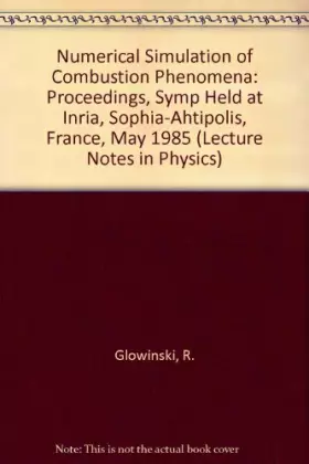 Couverture du produit · Numerical Simulation of Combustion Phenomena: Proceedings, Symp Held at Inria, Sophia-Ahtipolis, France, May 1985 (Lecture Note