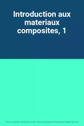 Couverture du produit · Introduction aux materiaux composites, 1