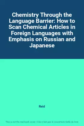 Couverture du produit · Chemistry Through the Language Barrier: How to Scan Chemical Articles in Foreign Languages with Emphasis on Russian and Japanes