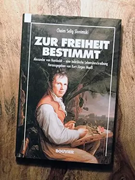 Couverture du produit · Zur Freiheit bestimmt: Alexander von Humboldt - eine hebräische Lebensbeschreibung von Chaim Selig Slonimski