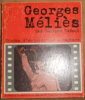 Couverture du produit · Georges Méliès - Georges Sadoul - Éditions Seghers