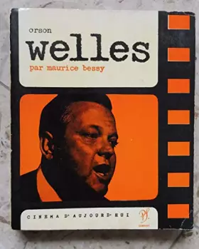 Couverture du produit · Orson Welles par Maurice Bessy - Seghers, éditeur, coll. Cinéma d’aujourd’hui 1963 – 13,5x16 cm, 224 p