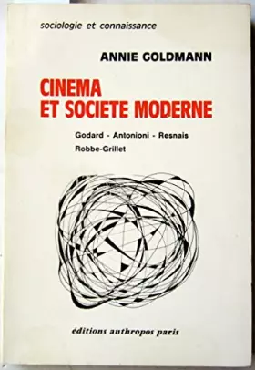 Couverture du produit · Cinéma et société moderne: Le cinéma de 1958 à 1968, Godard, Antonioni, Resnais, Robbe-Grillet