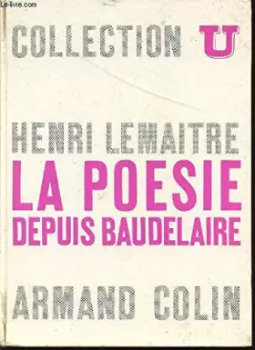 Couverture du produit · LA POESIE DEPUIS BAUDELAIRE / COLLECTION U - SERIE "LETTRES FRANCAISES".