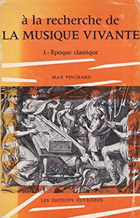 Couverture du produit · A la recherche de la musique vivante. t. 1 : epoque classiqu