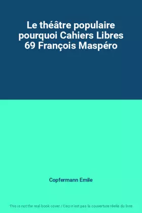 Couverture du produit · Le théâtre populaire pourquoi Cahiers Libres 69 François Maspéro