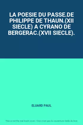 Couverture du produit · LA POESIE DU PASSE.DE PHILIPPE DE THAUN.(XII SIECLE) A CYRANO DE BERGERAC.(XVII SIECLE).