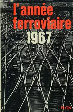 Couverture du produit · L'ANNEE FERROVIAIRE 1967
