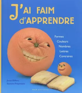 Couverture du produit · J'ai faim d'apprendre : Formes, couleurs, nombres, lettres, contraires