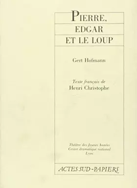 Couverture du produit · Pierre, Edgar et le loup : [Théâtre des Jeunes années, Lyon, 24 novembre 1987]