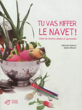 Couverture du produit · Tu vas kiffer le navet ! : Cahier de recettes simples et gourmandes