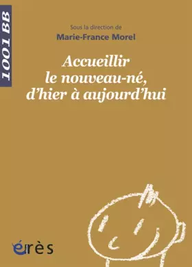 Couverture du produit · Accueillir le nouveau-né, d'hier à aujourd'hui